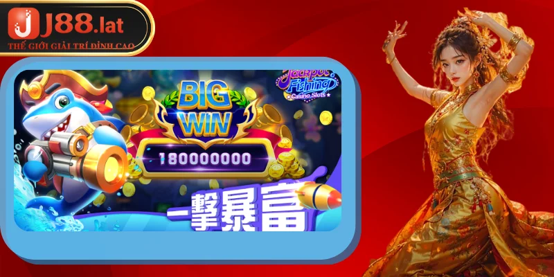 Bắn cá Jackpot – Địa điểm được ngư thủ săn đón tại J88 Những ưu điểm khiến game bắn cá Jackpot nổi tiếng