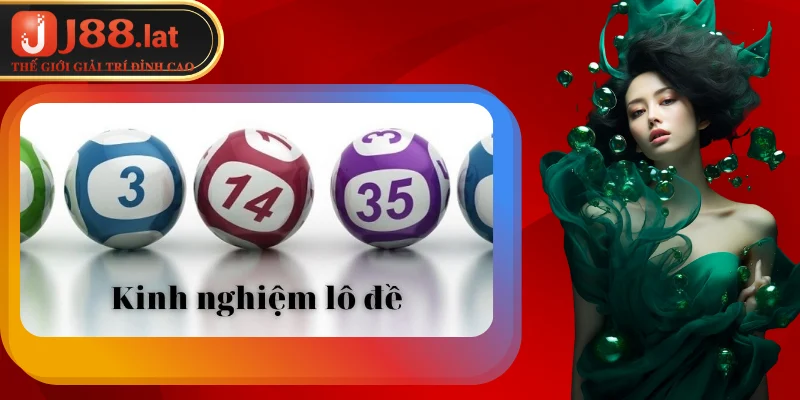 Kinh Nghiệm Lô Đề – Cẩm Nang Soi Cầu Đỉnh Nhất tại J88 Những kinh nghiệm lô đề từ các chuyên gia tổng hợp